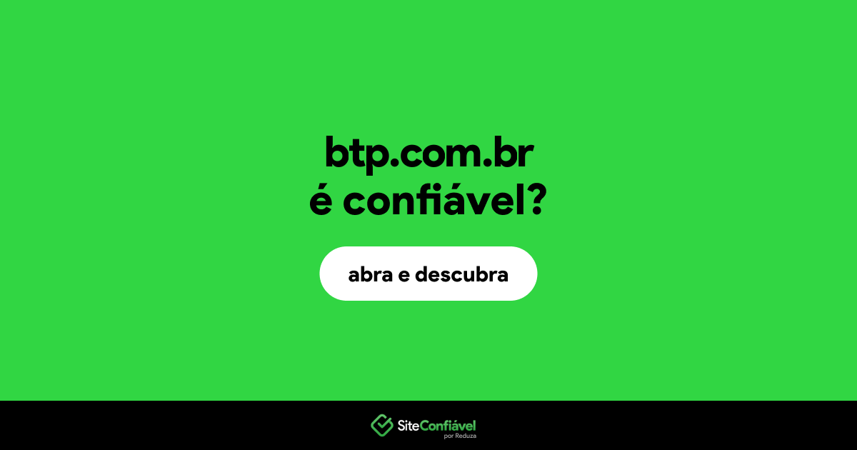 O site btp.com.br é confiável?