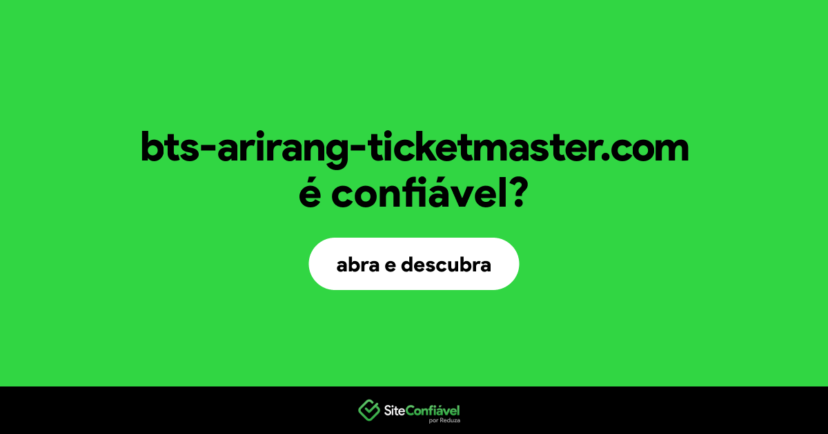 O site bts-arirang-ticketmaster.com é confiável?