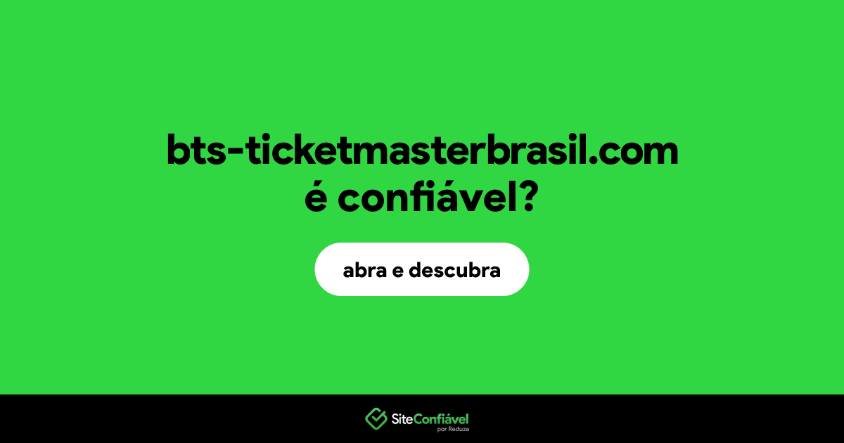 O site bts-ticketmasterbrasil.com é confiável?