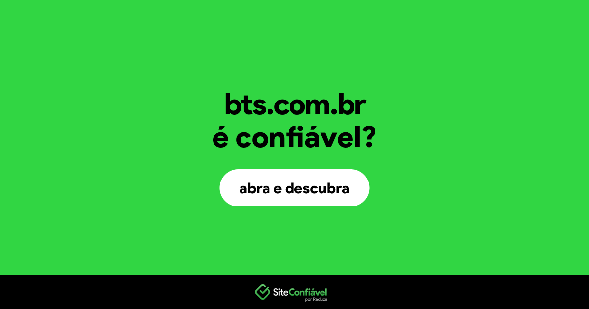 O site bts.com.br é confiável?