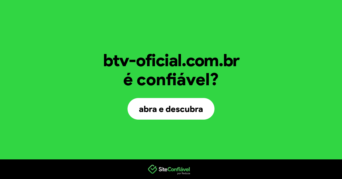 O site btv-oficial.com.br é confiável?