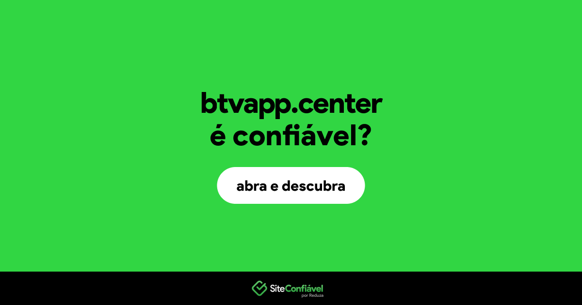 O site btvapp.center é confiável?