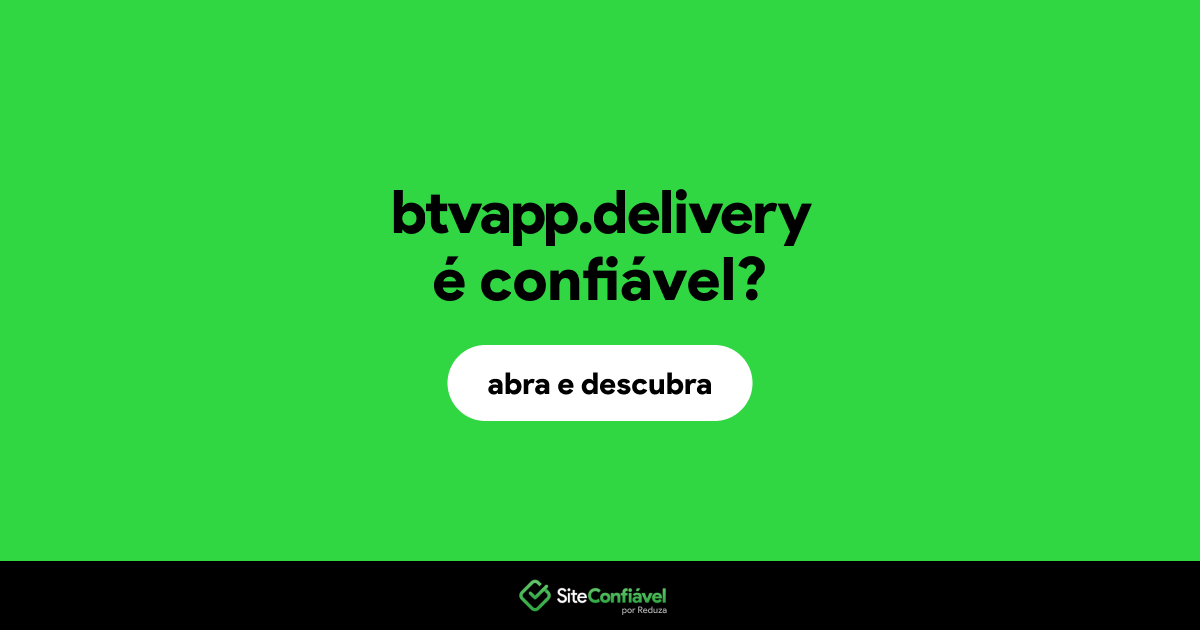 O site btvapp.delivery é confiável?