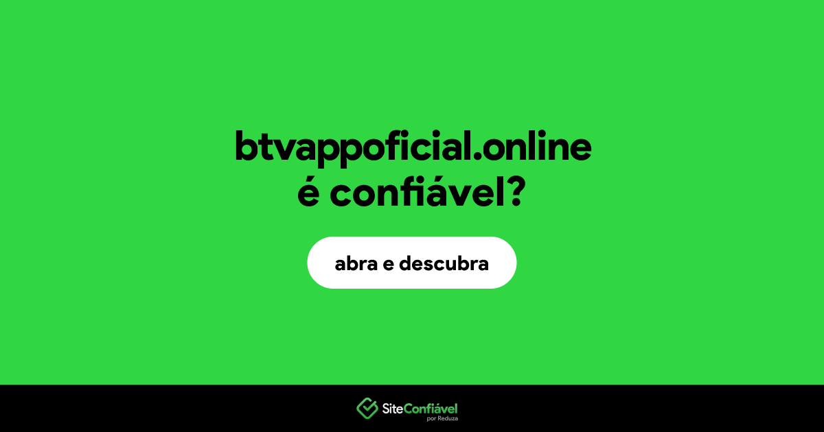 O site btvappoficial.online é confiável?