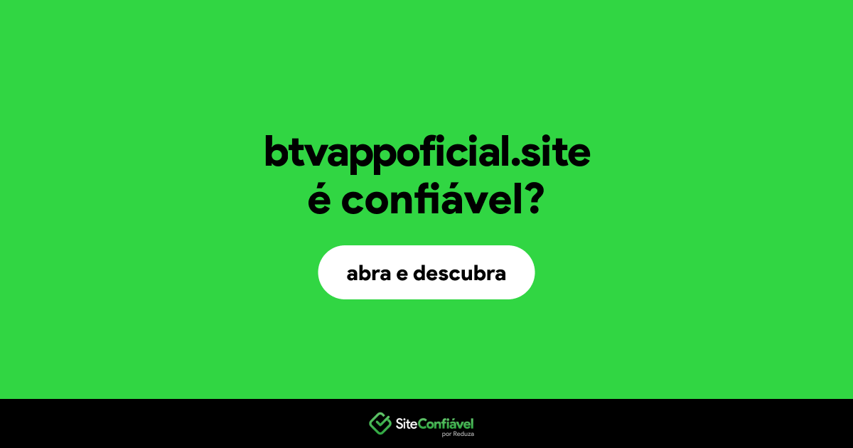 O site btvappoficial.site é confiável?