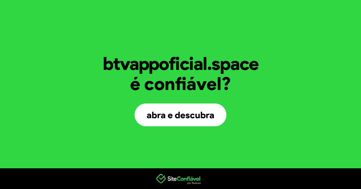 O site btvappoficial.space é confiável?