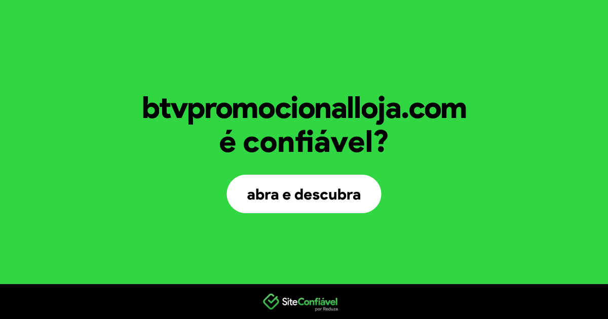 O site btvpromocionalloja.com é confiável?