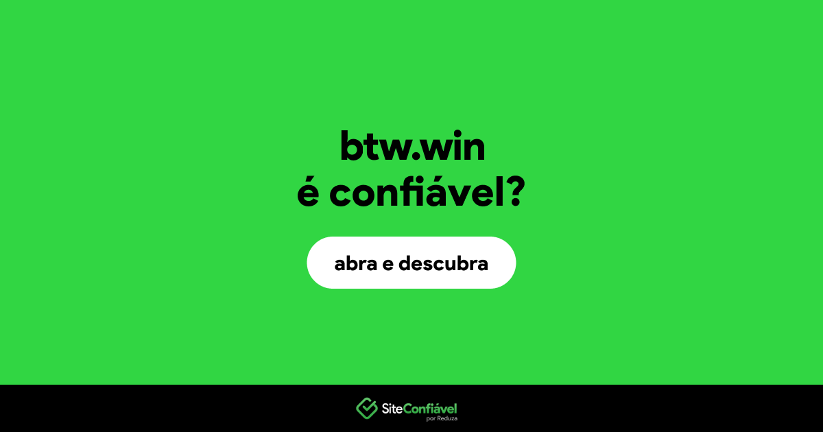 O site btw.win é confiável?