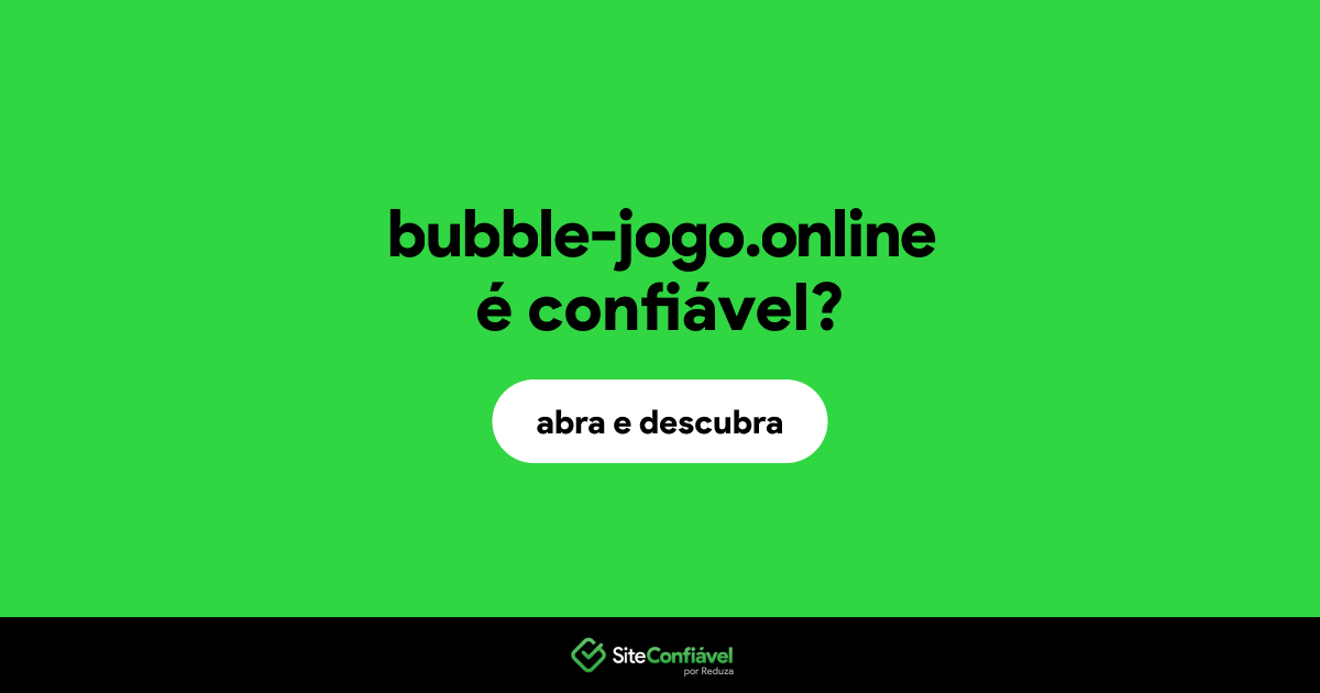 O site bubble-jogo.online é confiável?