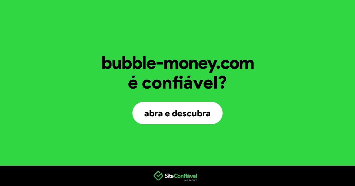 O site bubble-money.com é confiável?