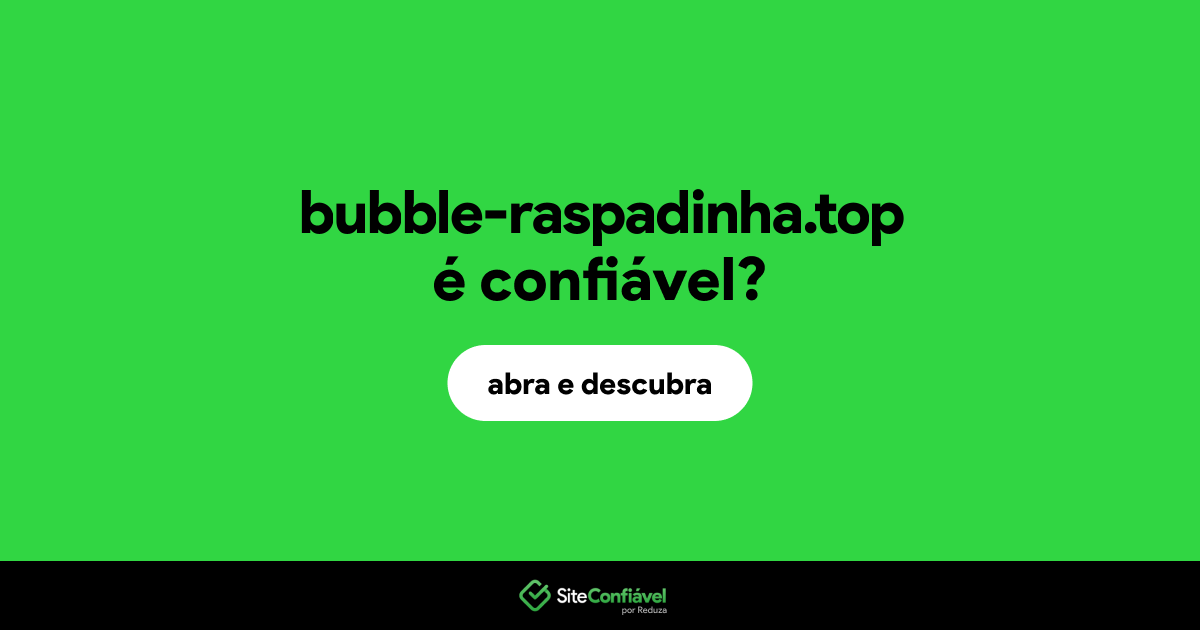 O site bubble-raspadinha.top é confiável?
