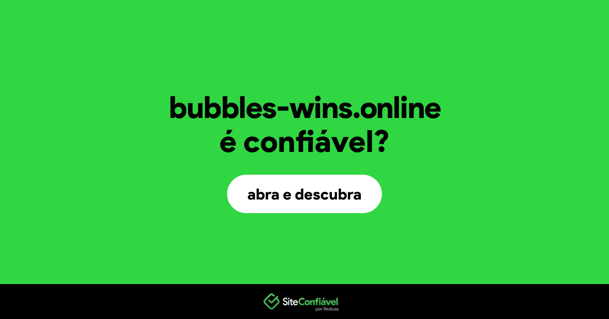 O site bubbles-wins.online é confiável?