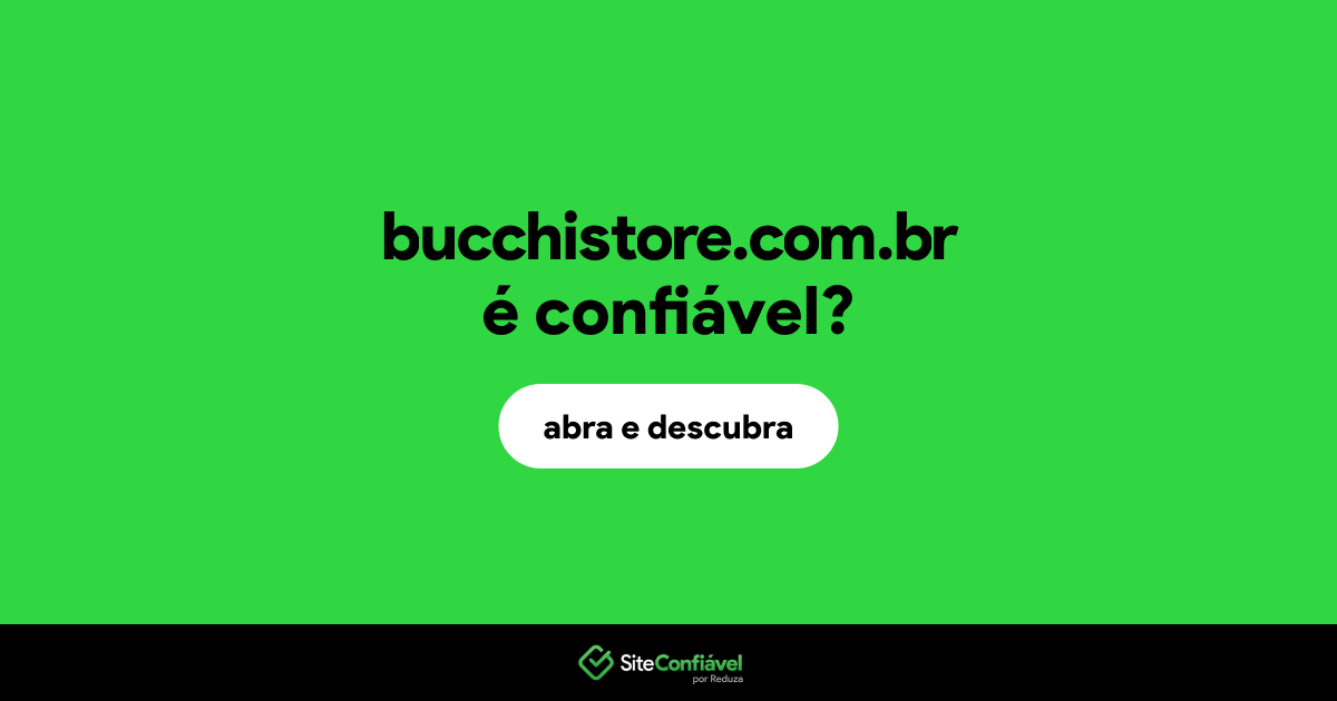 O site bucchistore.com.br é confiável?