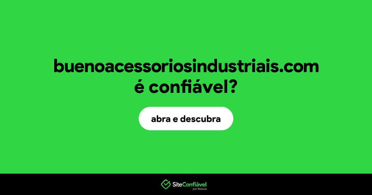 O site buenoacessoriosindustriais.com é confiável?