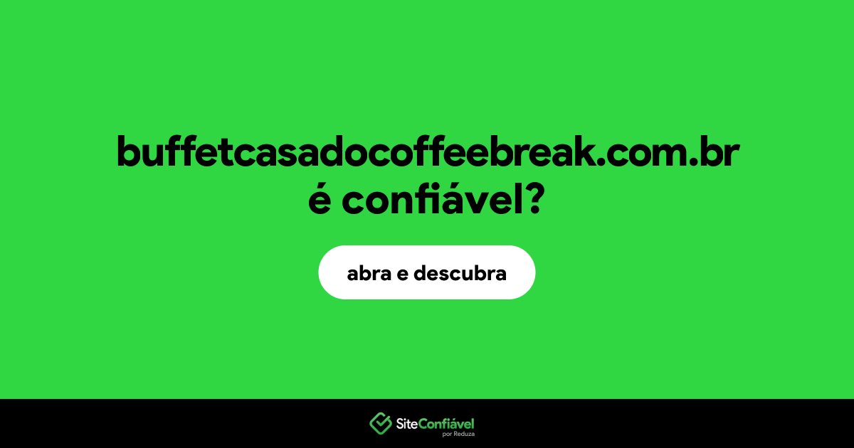 O site buffetcasadocoffeebreak.com.br é confiável?