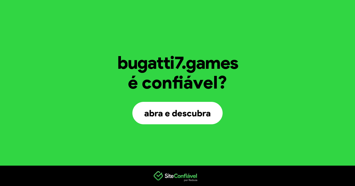 O site bugatti7.games é confiável?