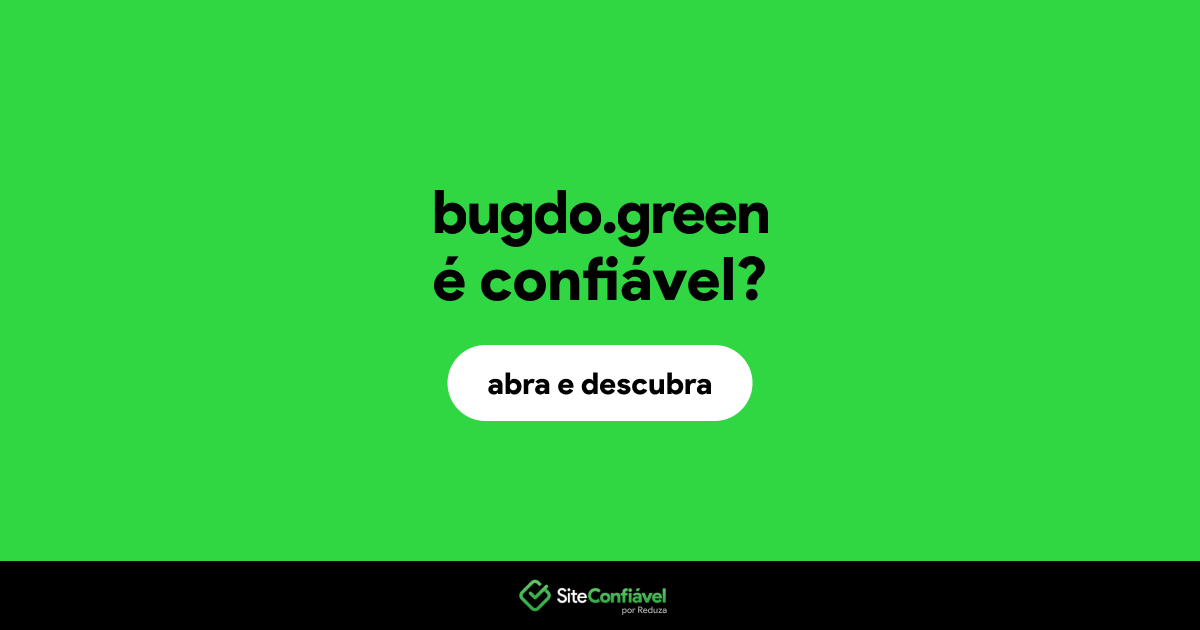O site bugdo.green é confiável?
