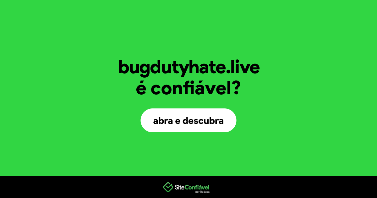 O site bugdutyhate.live é confiável?