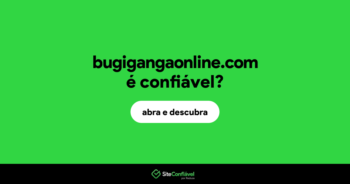 O site bugigangaonline.com é confiável?