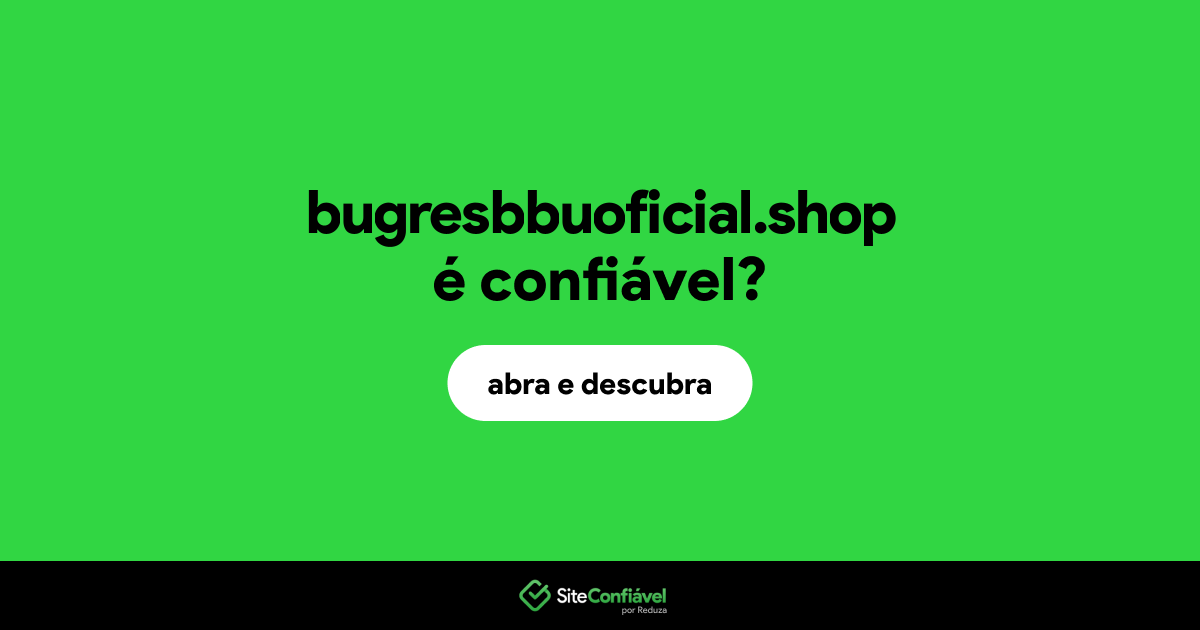 O site bugresbbuoficial.shop é confiável?