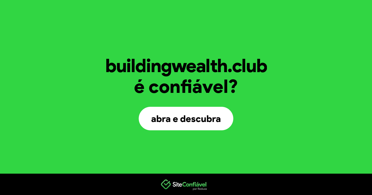 O site buildingwealth.club é confiável?