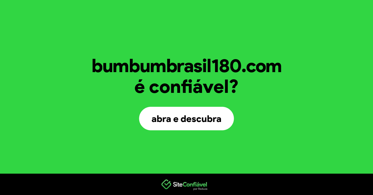O site bumbumbrasil180.com é confiável?