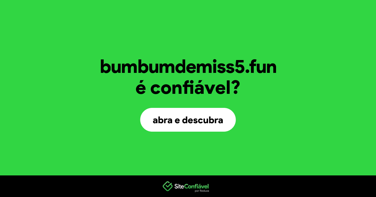 O site bumbumdemiss5.fun é confiável?