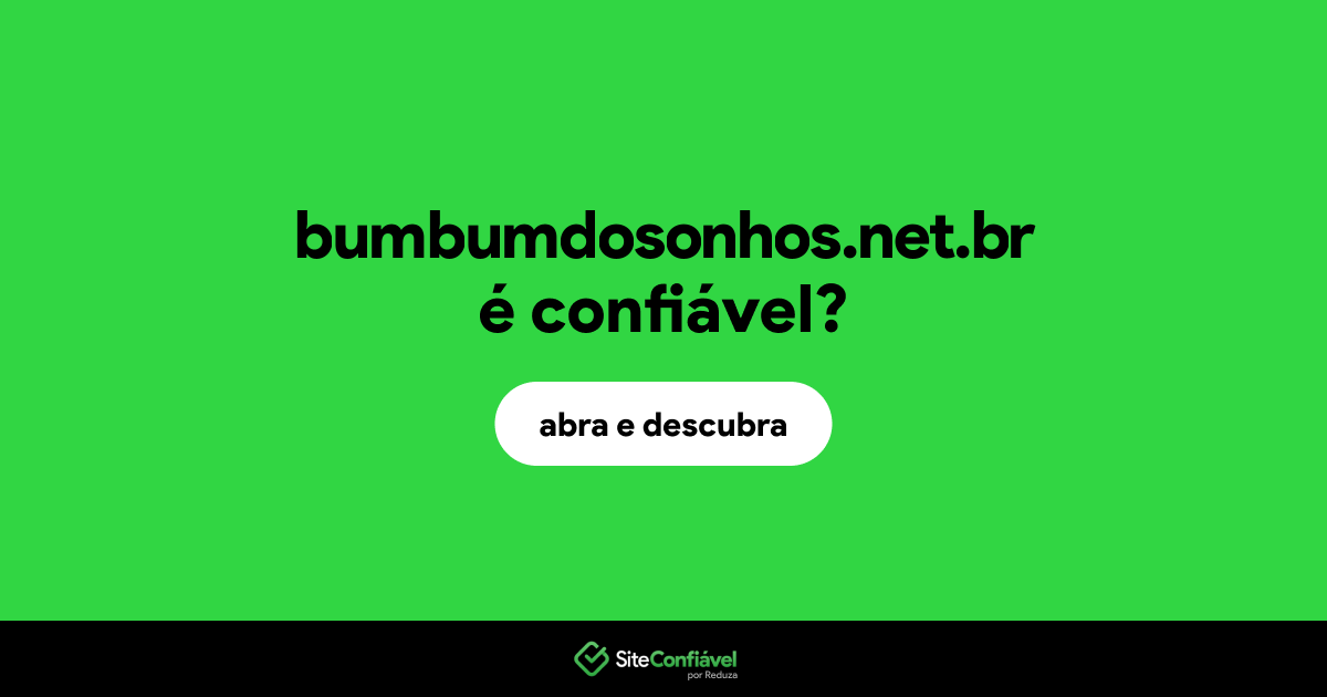 O site bumbumdosonhos.net.br é confiável?