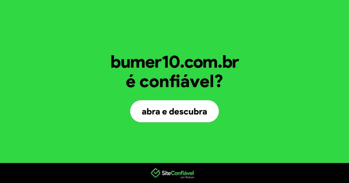 O site bumer10.com.br é confiável?