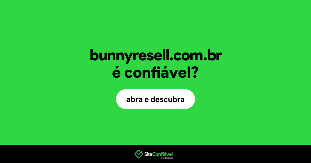 O site bunnyresell.com.br é confiável?