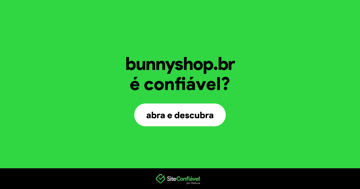 O site bunnyshop.br é confiável?
