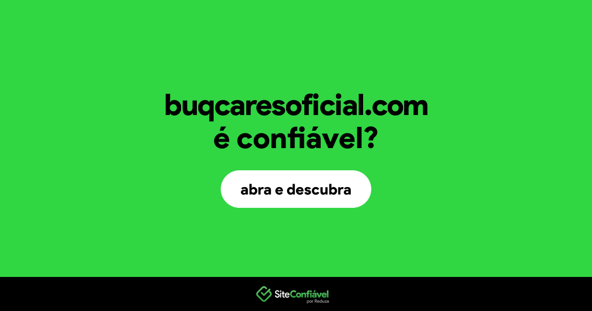 O site buqcaresoficial.com é confiável?