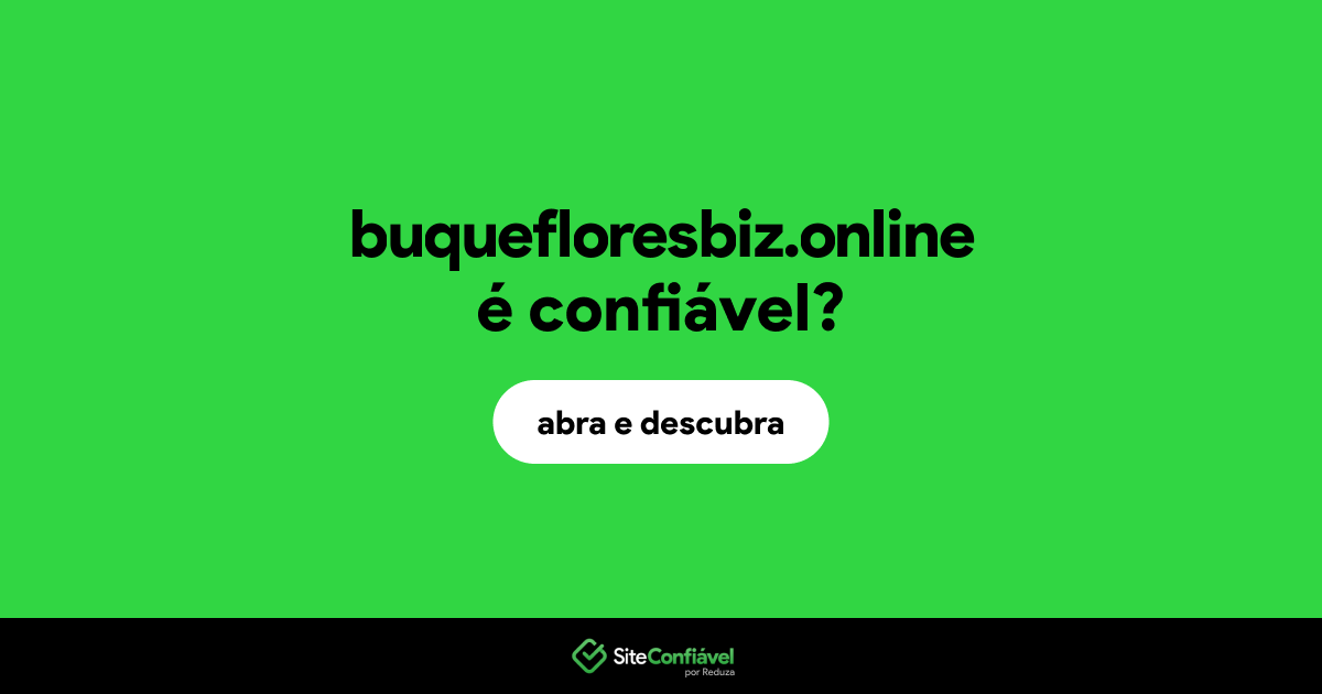 O site buquefloresbiz.online é confiável?
