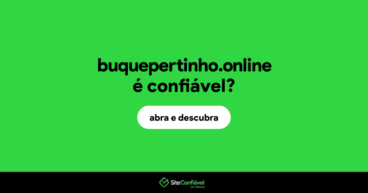 O site buquepertinho.online é confiável?