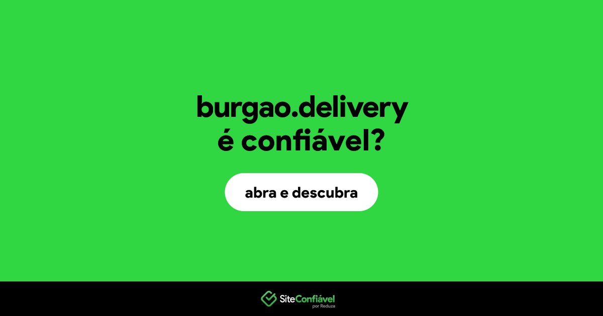 O site burgao.delivery é confiável?