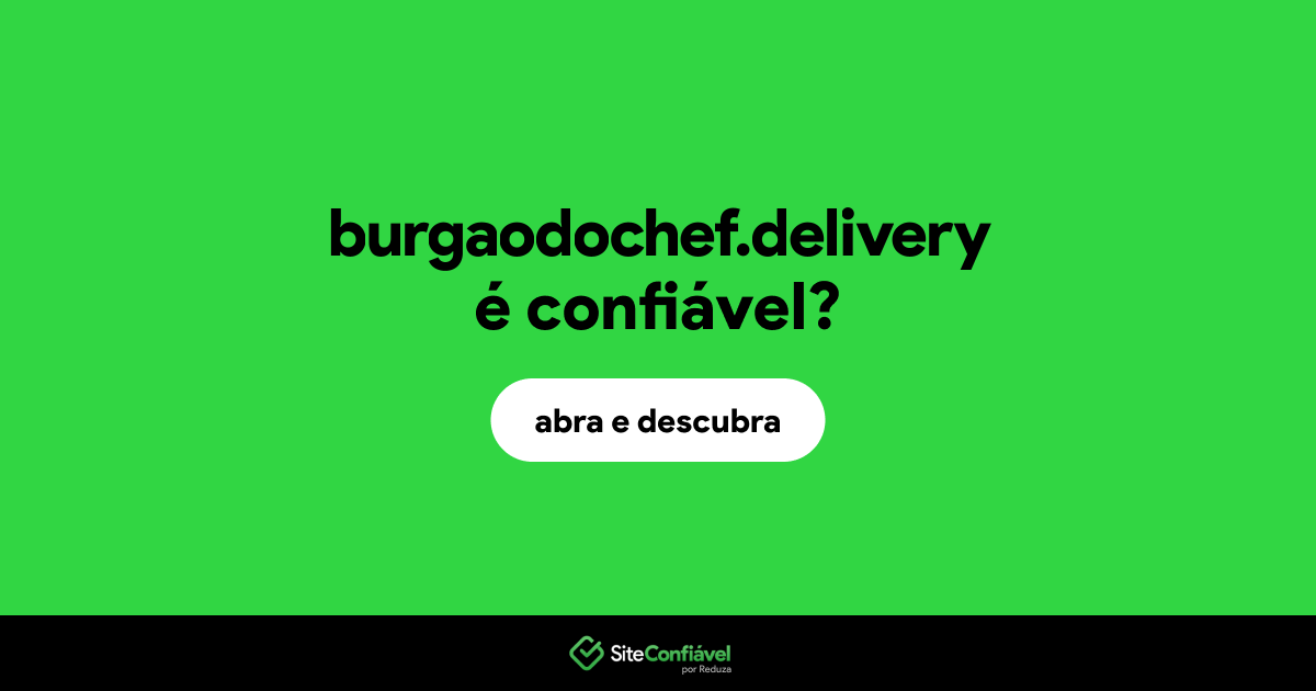 O site burgaodochef.delivery é confiável?