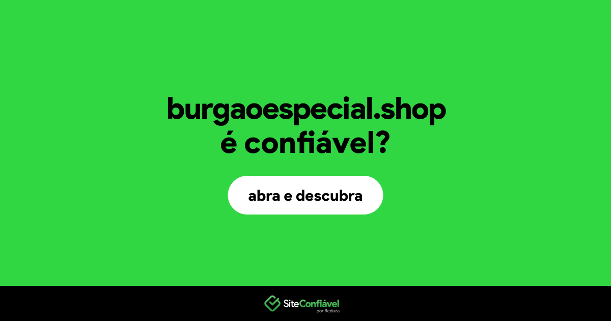 O site burgaoespecial.shop é confiável?