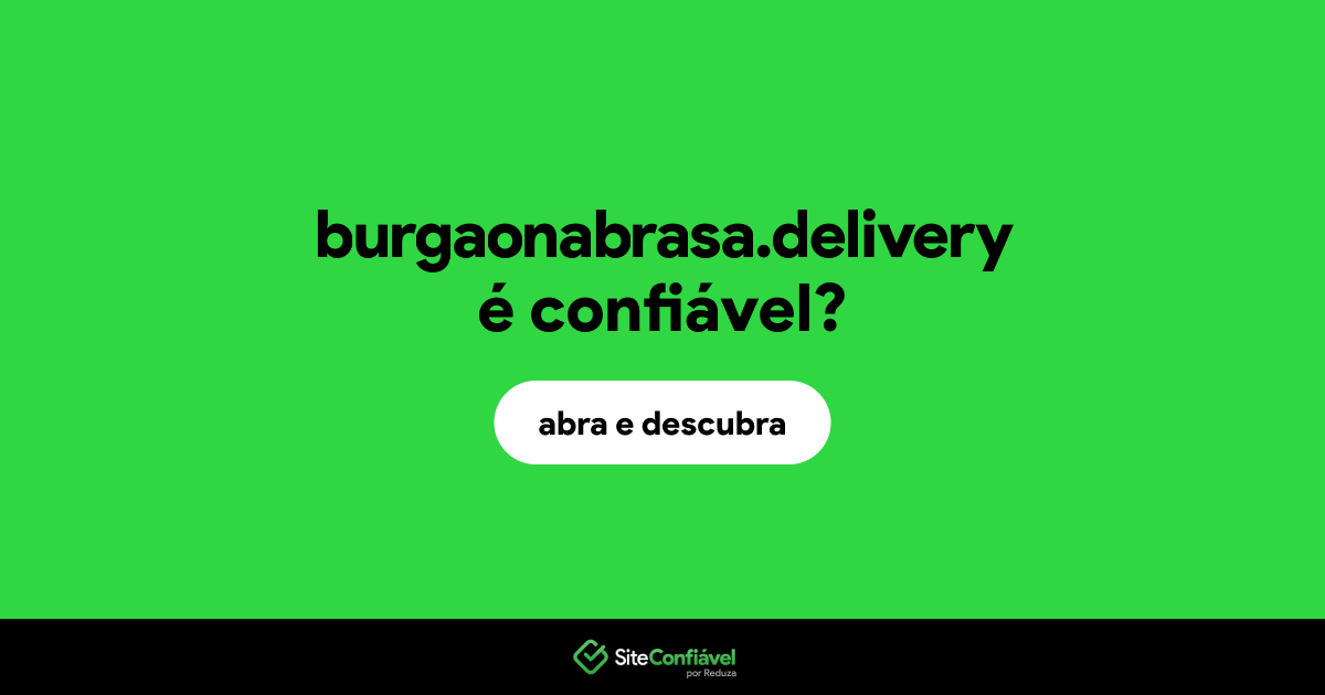 O site burgaonabrasa.delivery é confiável?