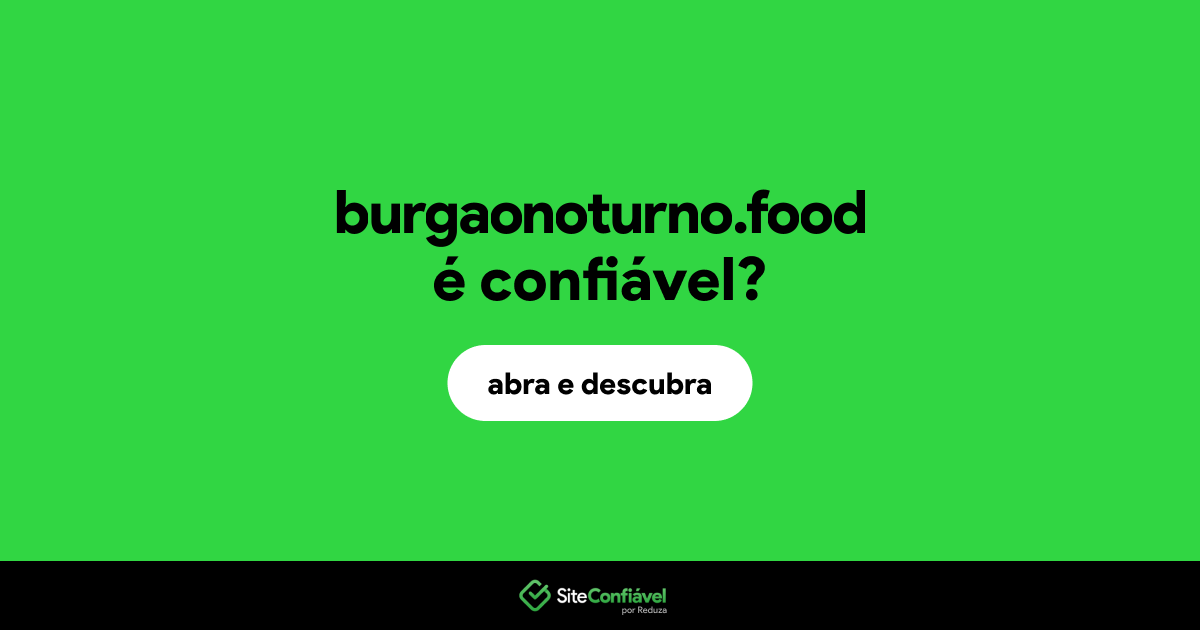 O site burgaonoturno.food é confiável?