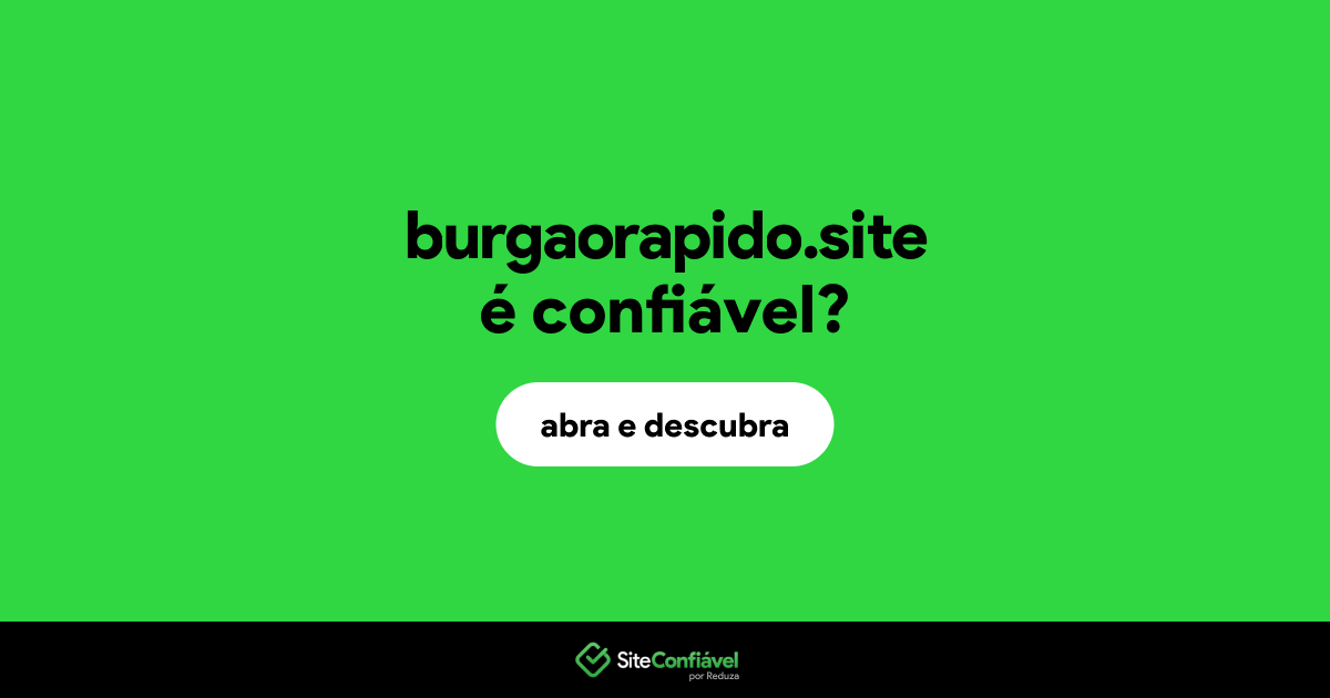 O site burgaorapido.site é confiável?