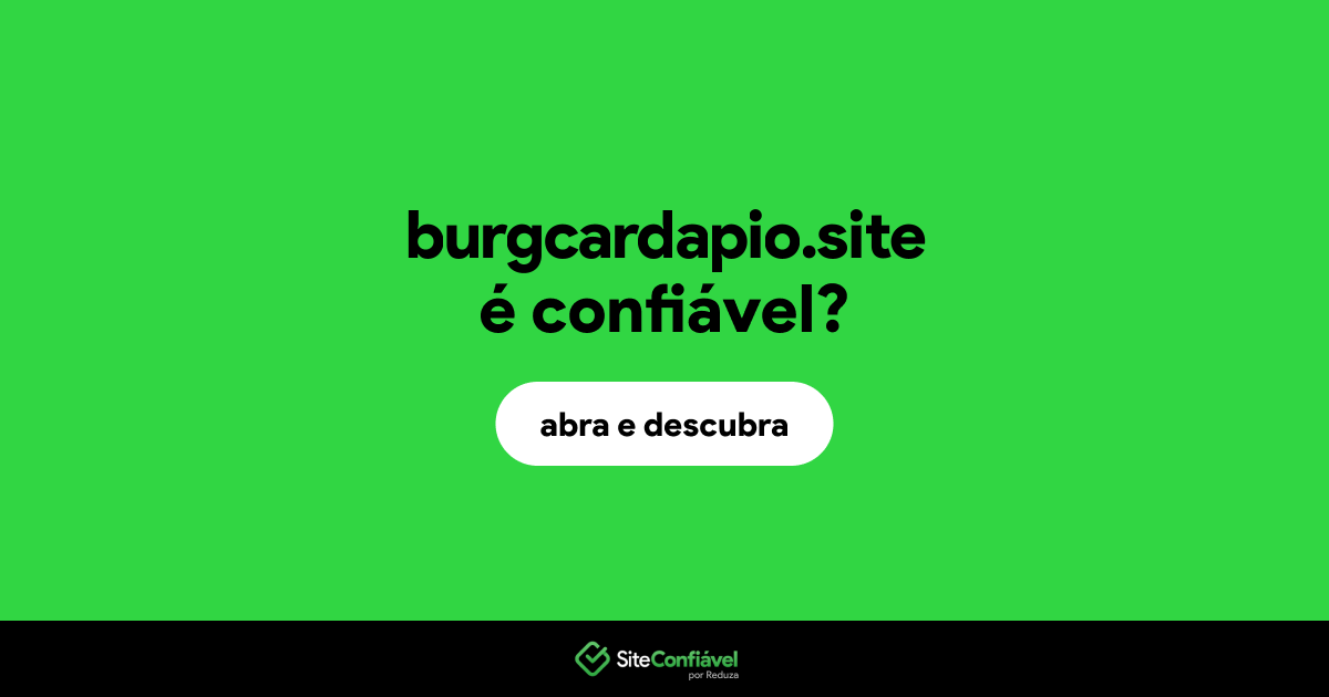 O site burgcardapio.site é confiável?