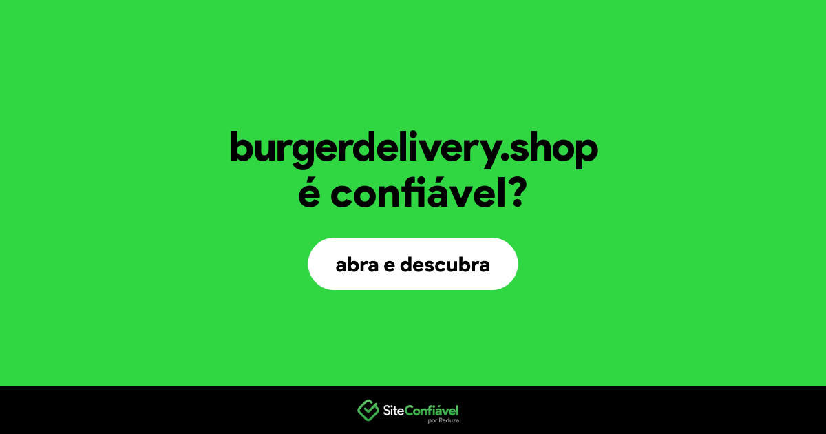O site burgerdelivery.shop é confiável?