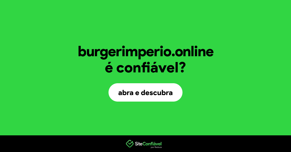 O site burgerimperio.online é confiável?