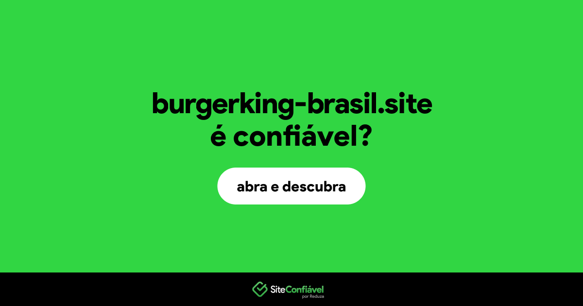 O site burgerking-brasil.site é confiável?