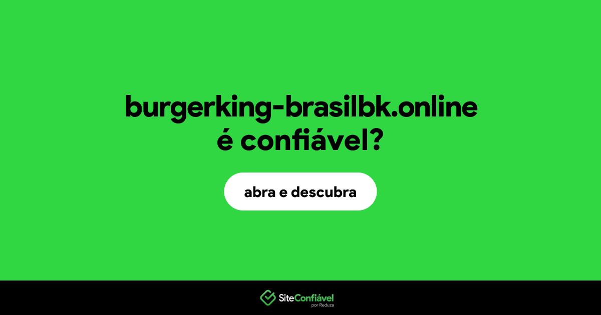 O site burgerking-brasilbk.online é confiável?