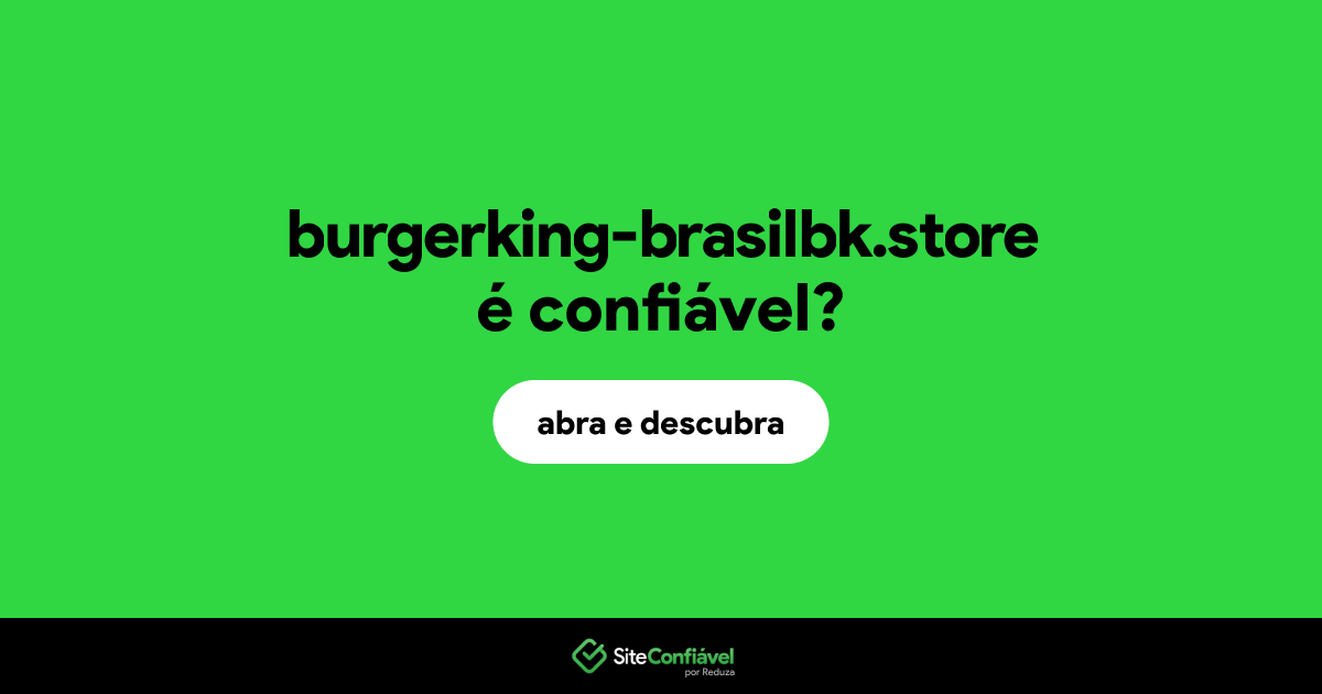 O site burgerking-brasilbk.store é confiável?