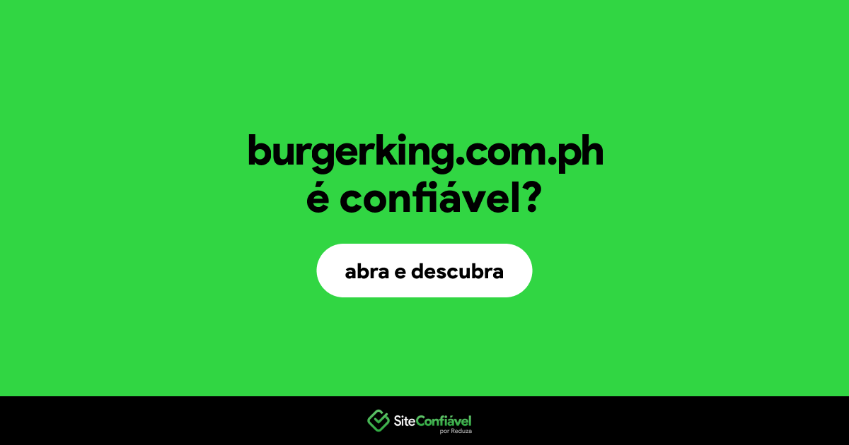 O site burgerking.com.ph é confiável?