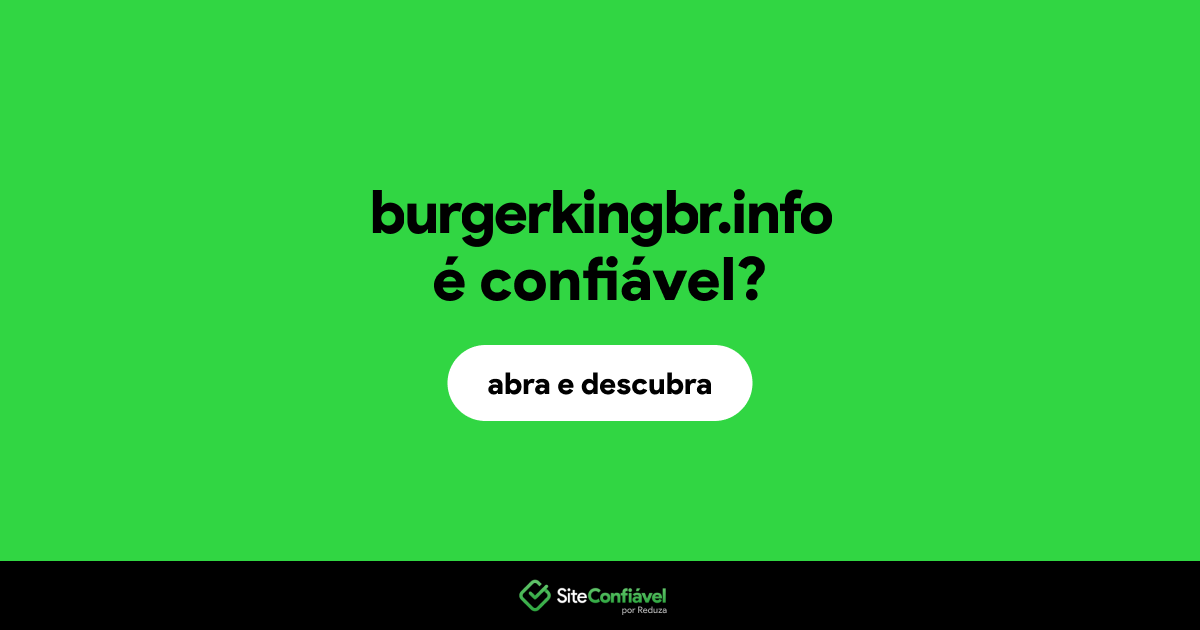 O site burgerkingbr.info é confiável?