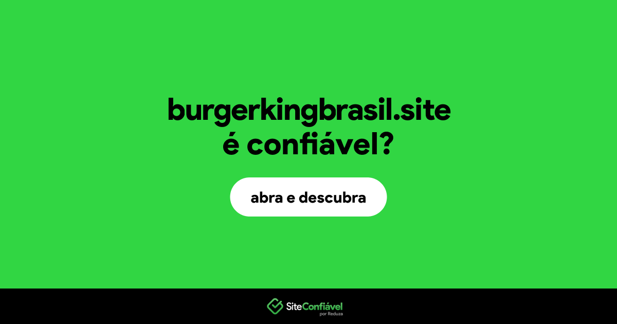 O site burgerkingbrasil.site é confiável?