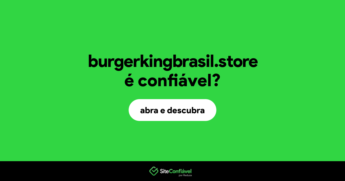 O site burgerkingbrasil.store é confiável?